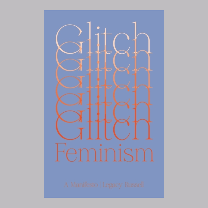 Glitch Feminism : A Manifesto