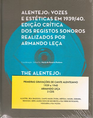 ALENTEJO: VOZES E EST�TICAS EM 1939/40 EDICAO CRITICA DOS REGISTOS SONOROS REALIZADOS POR ARMANDO LE