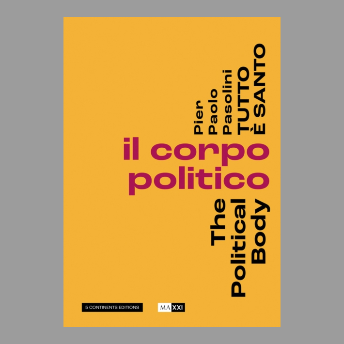 Pier Pasolini Everything is Sacred : The Political Body