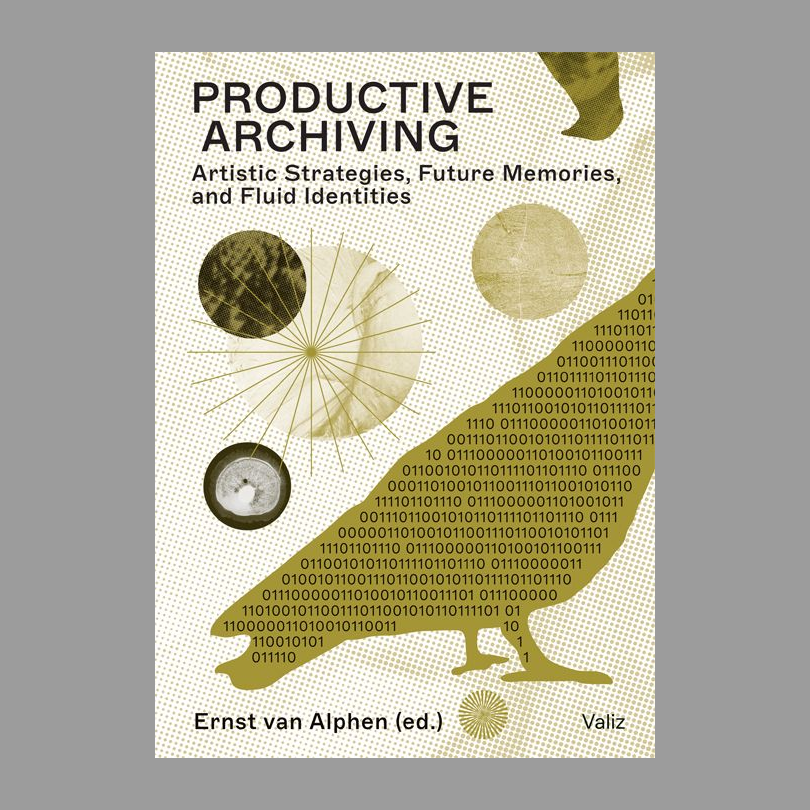  Productive Archiving  Artistic Strategies, Future Memories, and Fluid Identities