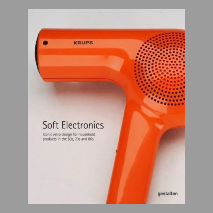 Soft Electronics : Iconic Retro Design for Household Products in the 60s, 70s, and 80s