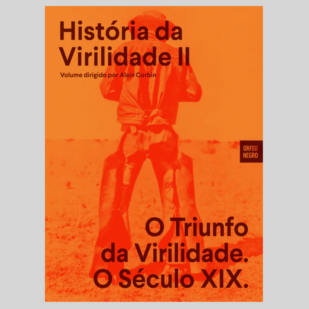 História da Virilidade 2  O Triunfo da Virilidade. O Século XIX.